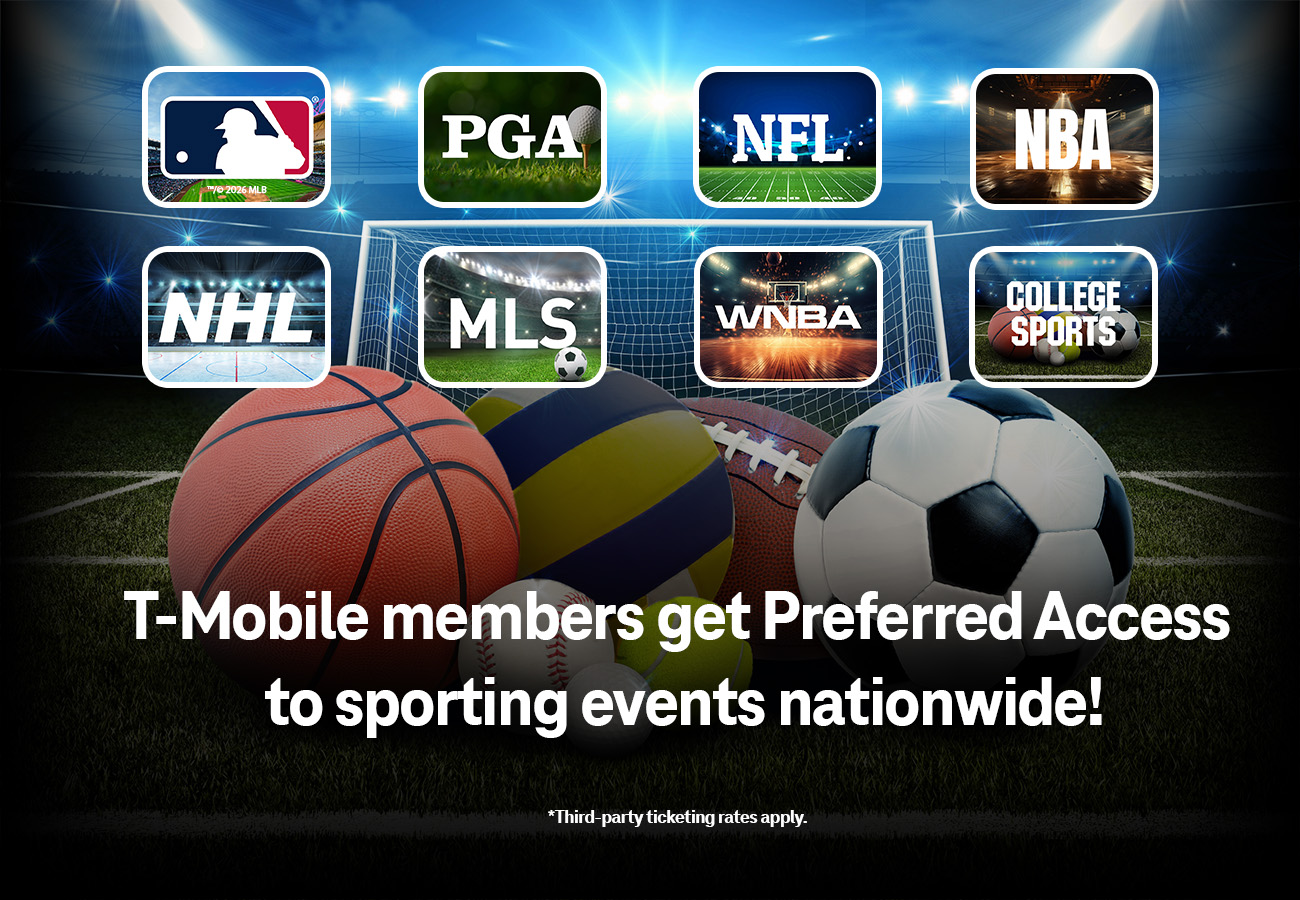 T-Mobile members get Preferred Access to sporting events nationwide!